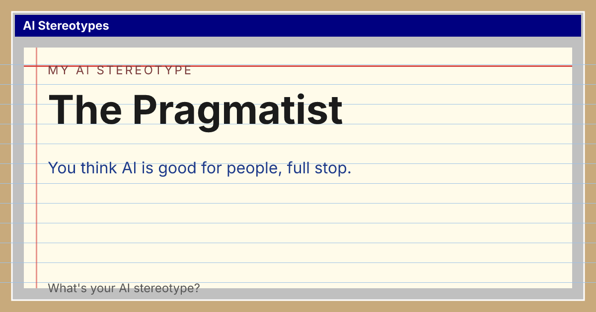 My AI stereotype: The Pragmatist